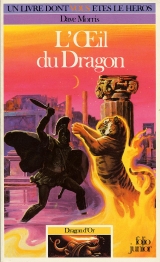 MORRIS, Dave. L\'Œil du Dragon. Gallimard / Folio junior, Dragon d\'Or 6. 1991 (LDVELH).