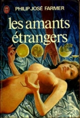 Farmer, Philip José. Les amants étrangers. J'ai lu, 1976